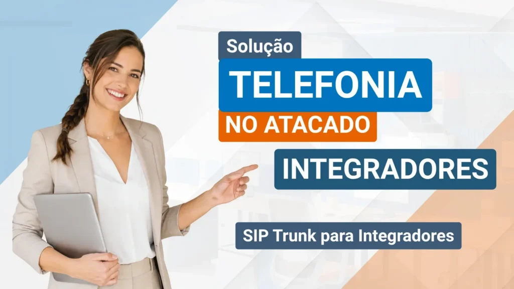 Telefonia no Atacado para Integradores Telefonia no Atacado para Integradores