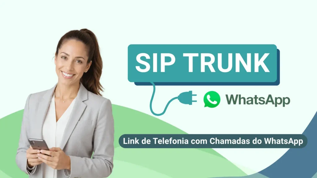 SIP Trunk com Chamadas do WhatsApp SIP Trunk com Chamadas do WhatsApp